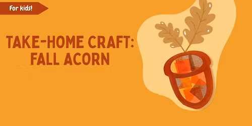 Take-Home Craft for Kids: Fall Acorn (All Napa County Library Locations)