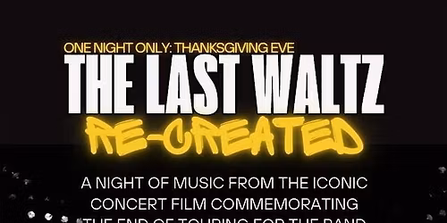 WHEEL'S ON FIRE - The Last Waltz "Recreated"