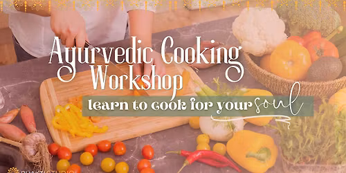 Grateful Gatherings: An Ayurvedic Cooking Workshop for Thanksgiving