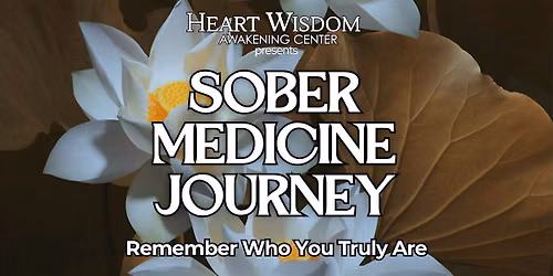 Sober Medicine Journey: Remember Who You Truly Are