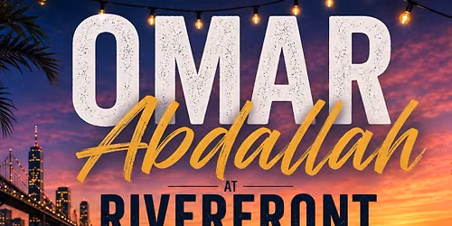 Omar Abdallah at Riverfront Park July 10, 2026 Friday 5-9pm