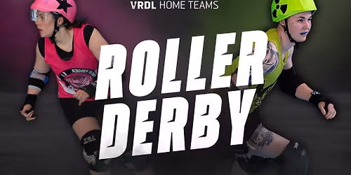 ROLLER DERBY: Toxics vs Roses