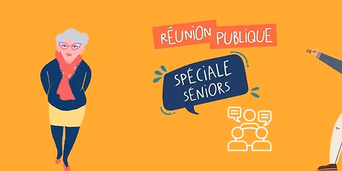 R\u00e9union publique sp\u00e9ciale S\u00e9niors
