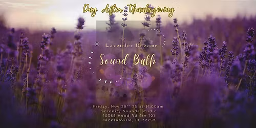 Day After Thanksgiving Lavender Dreams Sound Bath | Jacksonville, FL