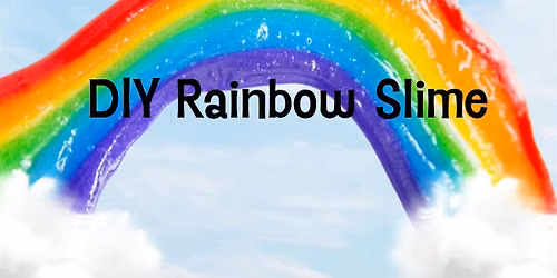 Rainbow Slime \/ June 7 \/ 1-2pm