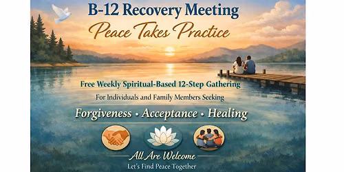 B-12 Recovery Meeting: Peace Takes Practice