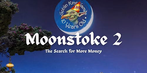 Moonstoke 2: The Search for More Money