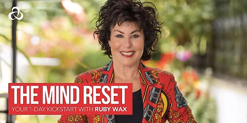 The Mind Reset | Your One Day Kickstart with Ruby Wax