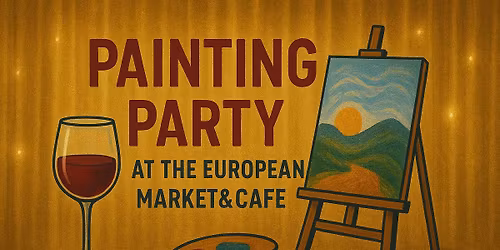 Painting party at the European Market&Cafe