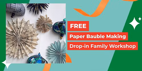 FREE Paper Bauble Making Drop-in Family Workshop