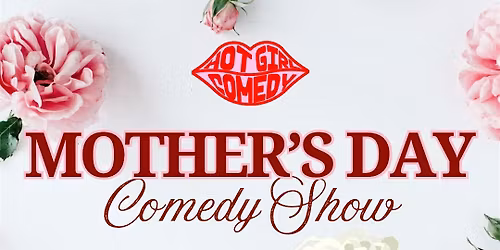 Mother\u2019s Day Comedy Show