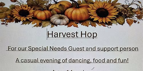 Harvest Hop   dance for our Special Needs Guest and their support person