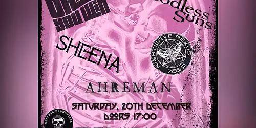 Famyne, Okay You Win, Godless Suns,Nightwave Nexus, Sheena, Ahreman 