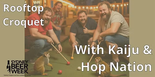 Croquet with  Kaiju & Hop Nation
