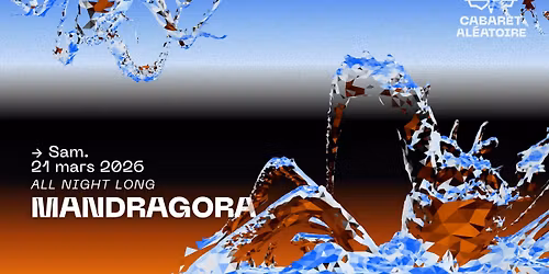MANDRAGORA ALL NIGHT LONG @ Cabaret Al\u00e9atoire
