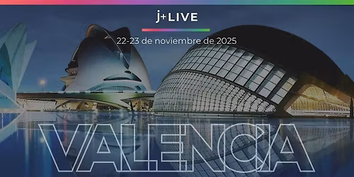 J+ LIVE Convention | Valencia, 22-23 de noviembre de 2025