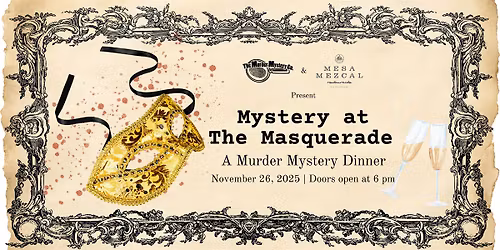 Mystery at The Masquerade: A M**der Mystery Dinner at Mesa Mezcal