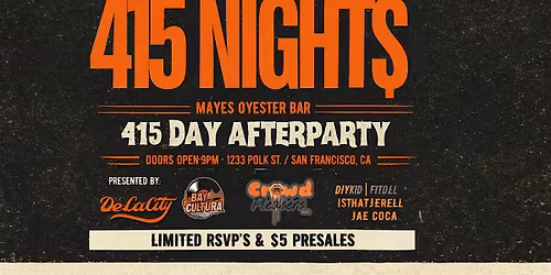 415 DAY AFTER PARTY | SF 415 NIGHT$ | MAYES SAN FRANCISCO