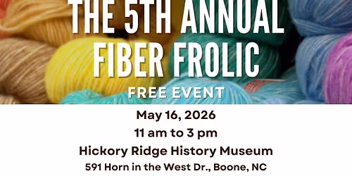 Fifth Annual Fiber Frolic at Hickory Ridge History Museum - Free Family Event in Boone, NC