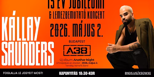 K\u00e1llay Saunders: 15 Years & Album Premiere | A38 Haj\u00f3
