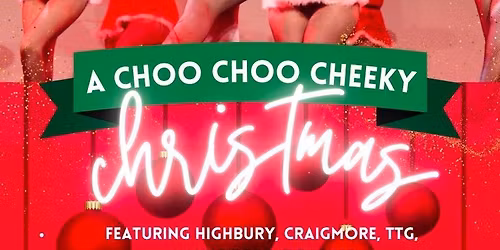 ChooLaLa Presents: A Choo Choo Cheeky Christmas 