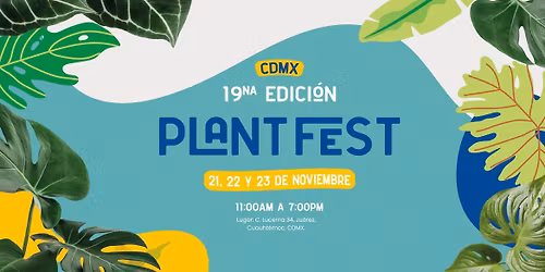 \ud83c\udf3c\ud83c\udf3f Plant Fest - 19\u00b0 edici\u00f3n CDMX \ud83c\udf3f\ud83c\udf3c