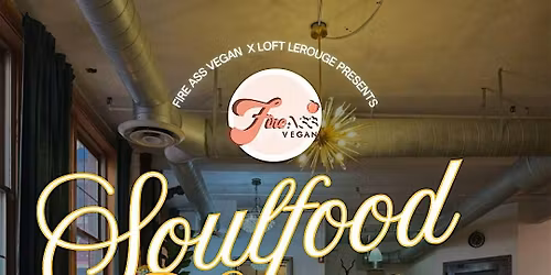 Fire A** Vegan Presents: Soul Food Sunday "The Last Sunday"