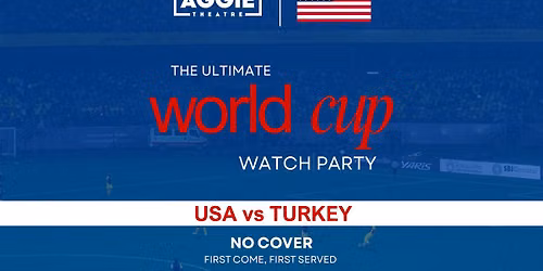 World Cup Watch Party | USA vs TURKEY | Aggie Theatre 
