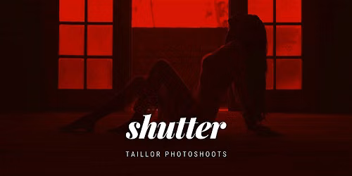 Shutter \u2014 a Taillor Photoshoot Event