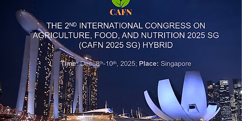 The 2nd International Congress on Agriculture, Food, and Nutrition 2025 SG