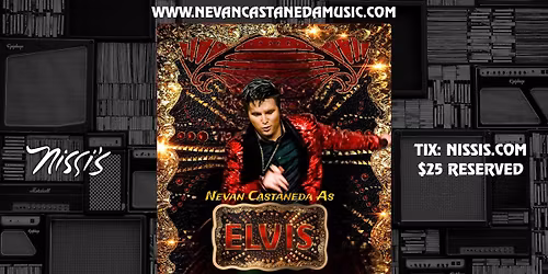 Elvis in Concert \u201cFeaturing Nevan Castaneda\u201d