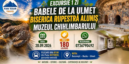 \ud83d\udccd EXCURSIE 1 ZI \u2013 BABELE DE LA ULMET \u2022 BIS. RUPESTR\u0102 ALUNI\u0218 \u2022 MUZEUL CHIHLIMBARULUI \ud83d\ude8c 20.09.2026