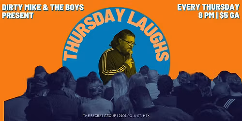 Dirty Mike & The Boys Present THURSDAY LAUGHS