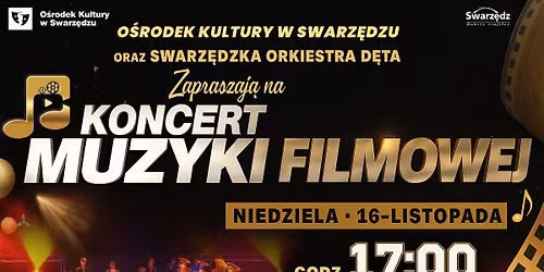 \ud83c\udfac Koncert Muzyki Filmowej \ud83c\udfb6 w wykonaniu Swarz\u0119dzkiej Orkiestry D\u0119tej
