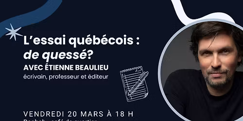 L'essai qu\u00e9b\u00e9cois : de quess\u00e9? avec \u00c9tienne Beaulieu