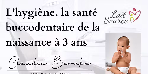 L'hygi\u00e8ne, la sant\u00e9 buccodentaire de la naissance \u00e0 3 ans