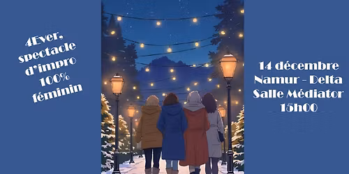 4Ever - Spectacle d'impro 100% f\u00e9minin - Namur