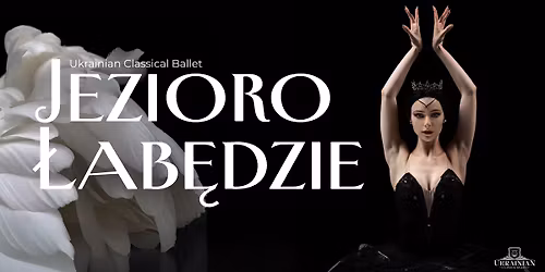 D\u0105browa G\u00f3rnicza: "Jezioro \u0141ab\u0119dzie" - Ukrainian Classical Ballet