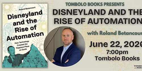 Disneyland and the Rise of Automation - An Evening with Roland Betancourt