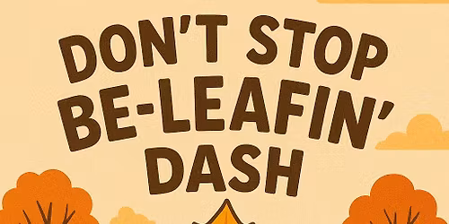 Don't Stop Be-Leafin' 5k Dash