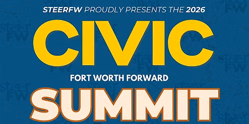 SteerFW Civic Summit: Fort Worth Foward