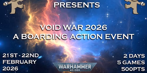 Voidwar 2026 - 40k Boarding Action Narrative Event. 