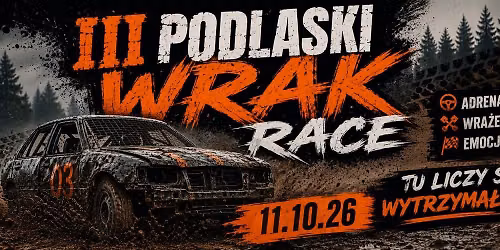 III Podlaski Wrak Race - jedziemy Dla Marcinka Maciejuka