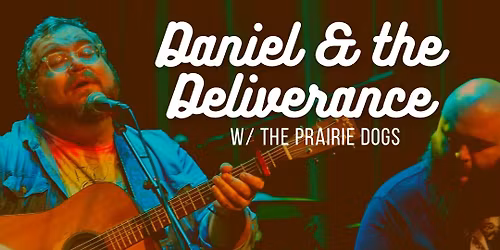 Daniel & the Deliverance w\/ The Prairie Dogs @ The Zoo Bar