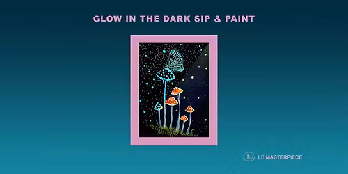 Sip and Paint (Glow in the Dark): Butterfly with Mushrooms