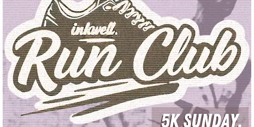 "inkwell. Run Club." | 5k Sunday
