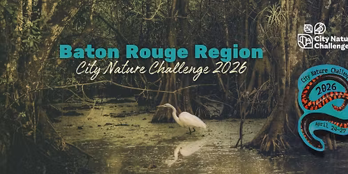 City Nature Challenge 2026: Baton Rouge Region