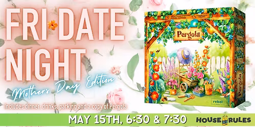 \ud83c\udf38 FriDate Night: Pergola - Mothers Day Edition
