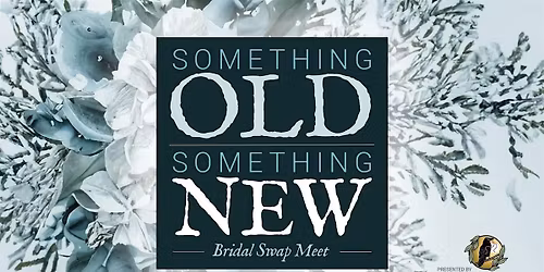 Something Old, Something New Bridal Swap and Vendor Show