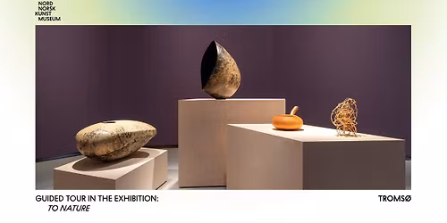 Guided Tour in the Exhibition: "To Nature"